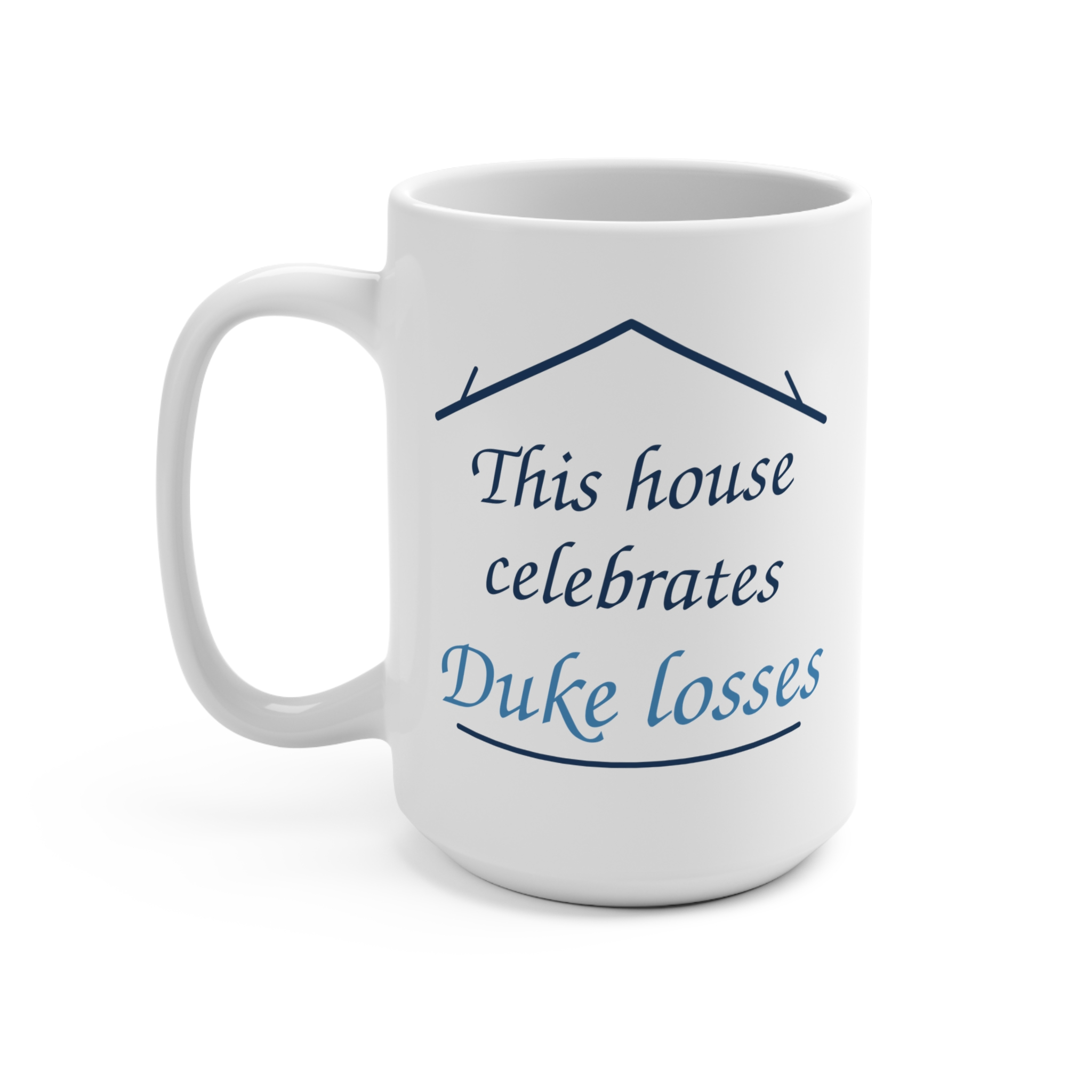 White mug with This House Celebrates Duke Losses design